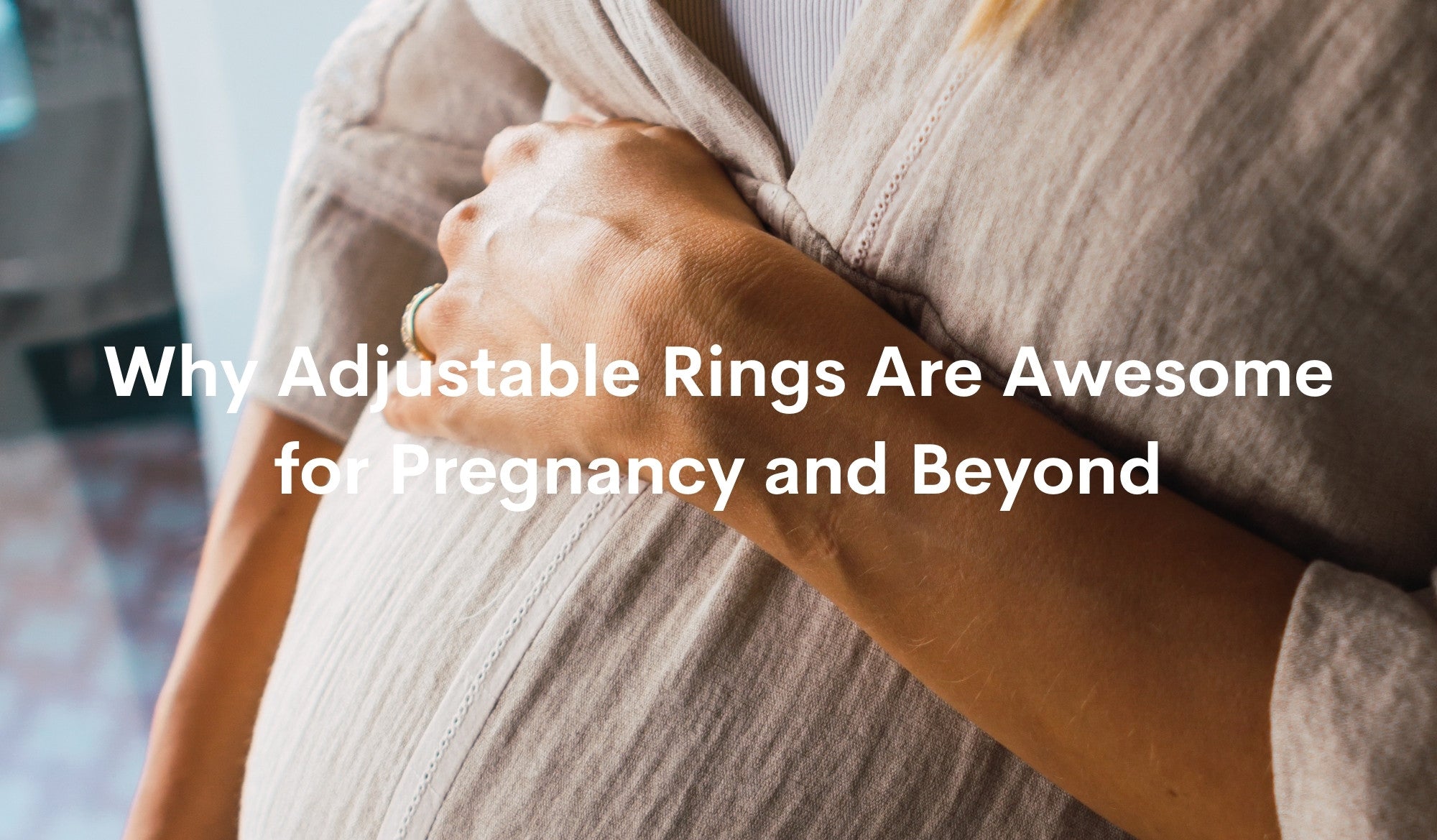 Why Adjustable Rings Are Awesome For Pregnancy and Beyond 