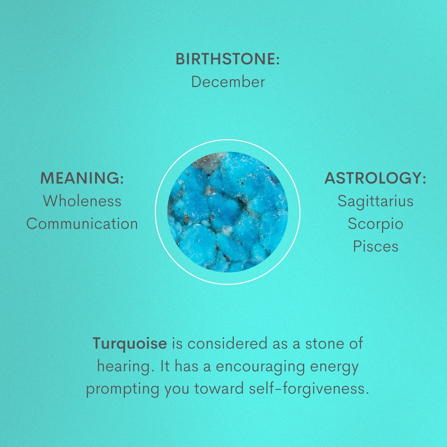 Turquoise is considered as a stone of hearing. It has a powerfully encouraging energy prompting you toward self-forgiveness and self-acceptance.